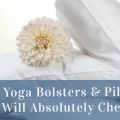Best Yoga Bolsters & Pillows